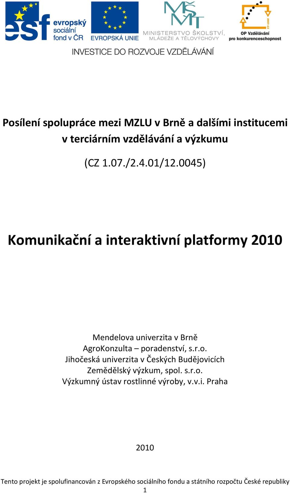 0045) Komunikační a interaktivní platformy 2010 Mendelova univerzita v Brně