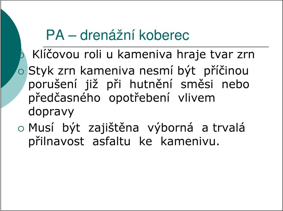 hutnění směsi nebo předčasného opotřebení vlivem dopravy