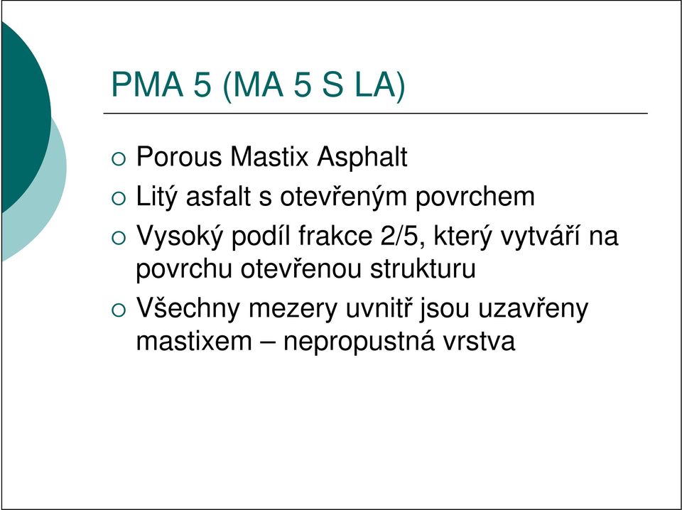 vytváří na povrchu otevřenou strukturu Všechny