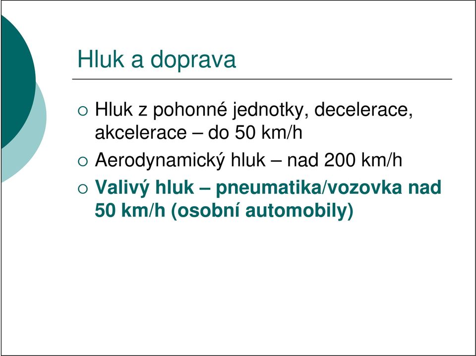 Aerodynamický hluk nad 200 km/h Valivý