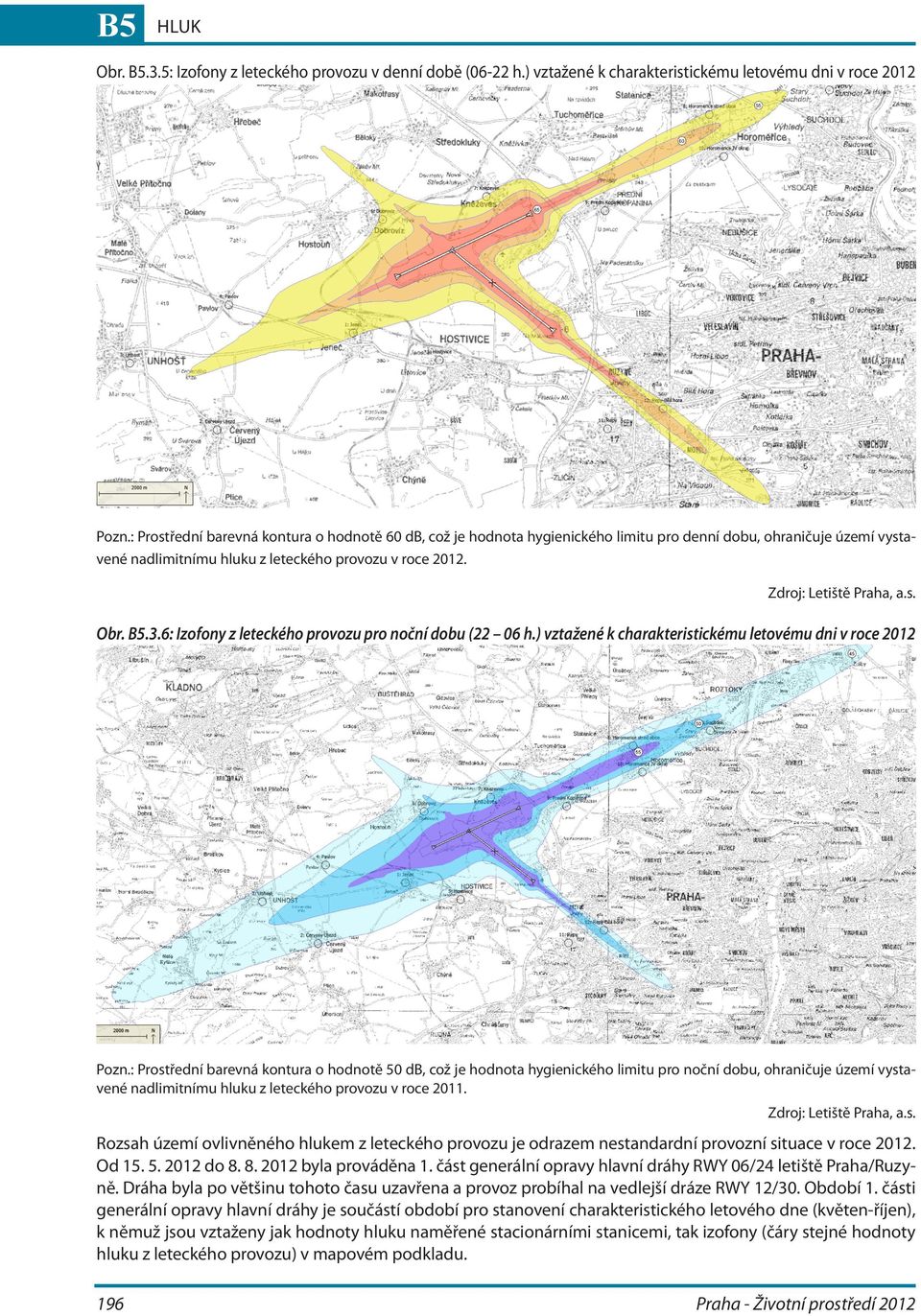 6: Izofony z leteckého provozu pro noční dobu (22 06 h.) vztažené k charakteristickému letovému dni v roce 2012 Pozn.