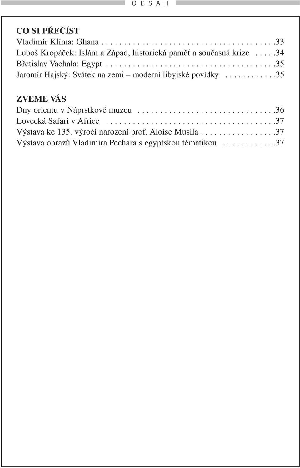 ...........35 ZVEME VÁS Dny orientu v Náprstkově muzeu...............................36 Lovecká Safari v Africe......................................37 Výstava ke 135.