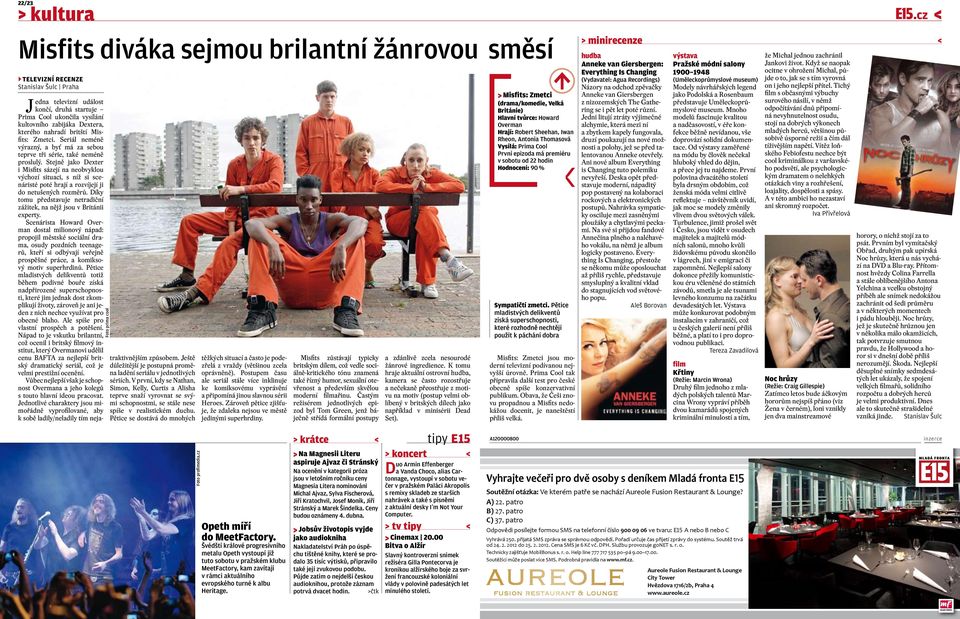 Stejně jako Dexter i Misfits sázejí na neobvyklou výchozí situaci, s níž si scenáristé poté hrají a rozvíjejí ji do netušených rozměrů.