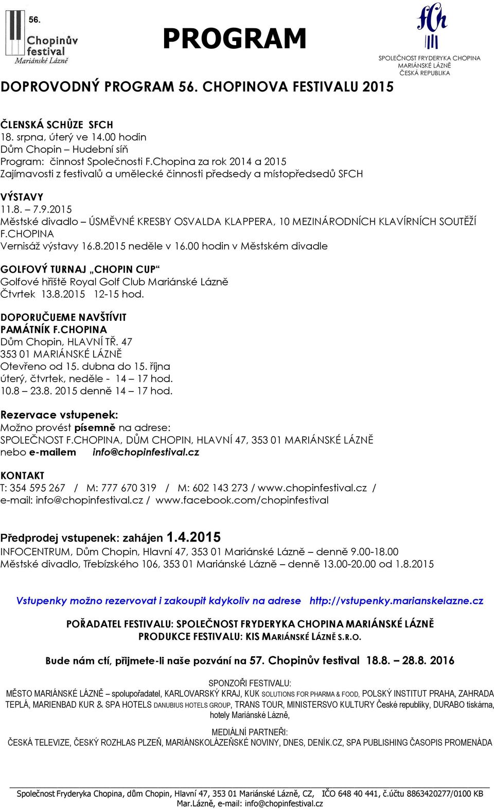 2015 Městské divadlo ÚSMĚVNÉ KRESBY OSVALDA KLAPPERA, 10 MEZINÁRODNÍCH KLAVÍRNÍCH SOUTĚŽÍ F.CHOPINA Vernisáž výstavy 16.8.2015 neděle v 16.