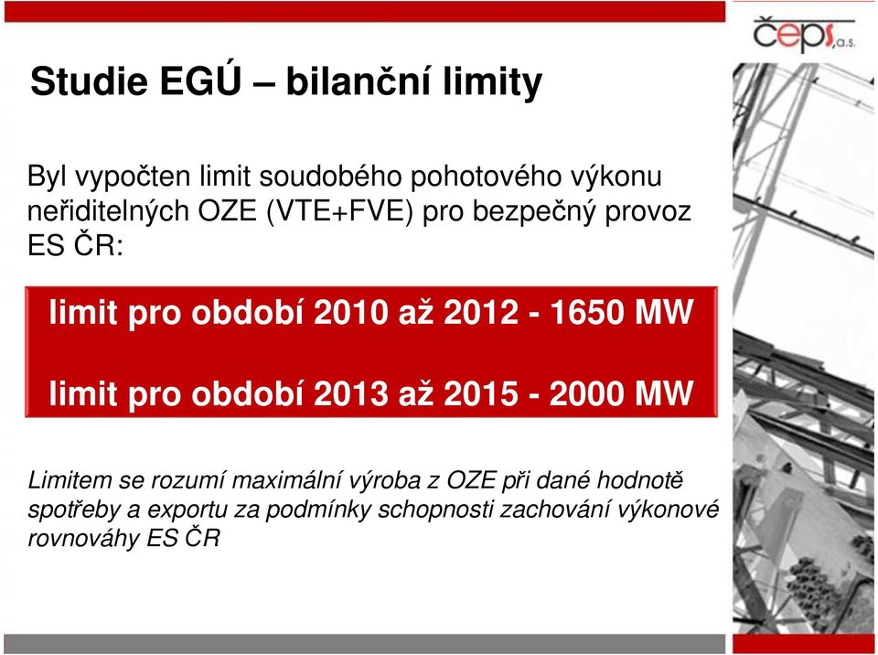 2012-1650 MW limit pro období 2013 až 2015-2000 MW Limitem se rozumí maximální