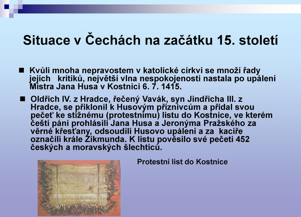 Kostnici 6. 7. 1415. Oldřich IV. z Hradce, řečený Vavák, syn Jindřicha III.