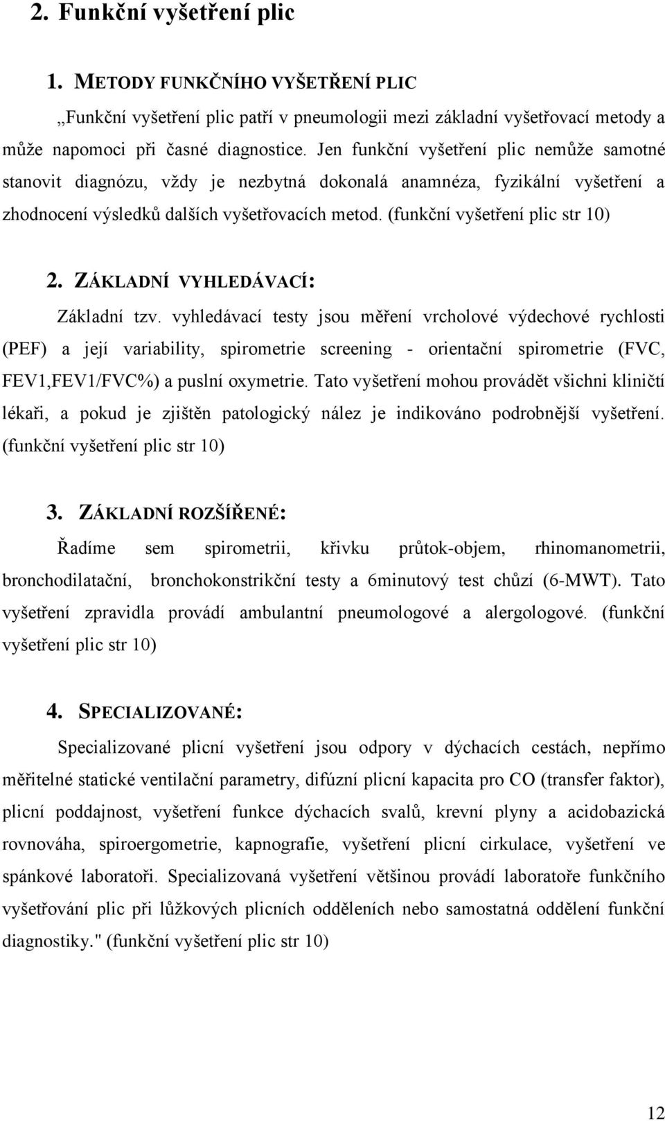 (funkční vyšetření plic str 10) 2. ZÁKLADNÍ VYHLEDÁVACÍ: Základní tzv.