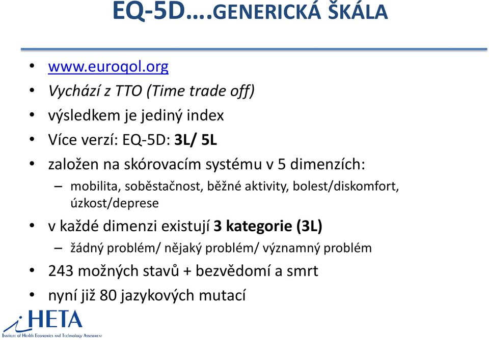 skórovacím systému v 5 dimenzích: mobilita, soběstačnost, běžné aktivity, bolest/diskomfort,