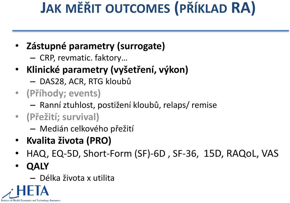 Ranní ztuhlost, postižení kloubů, relaps/ remise (Přežití; survival) Medián celkového