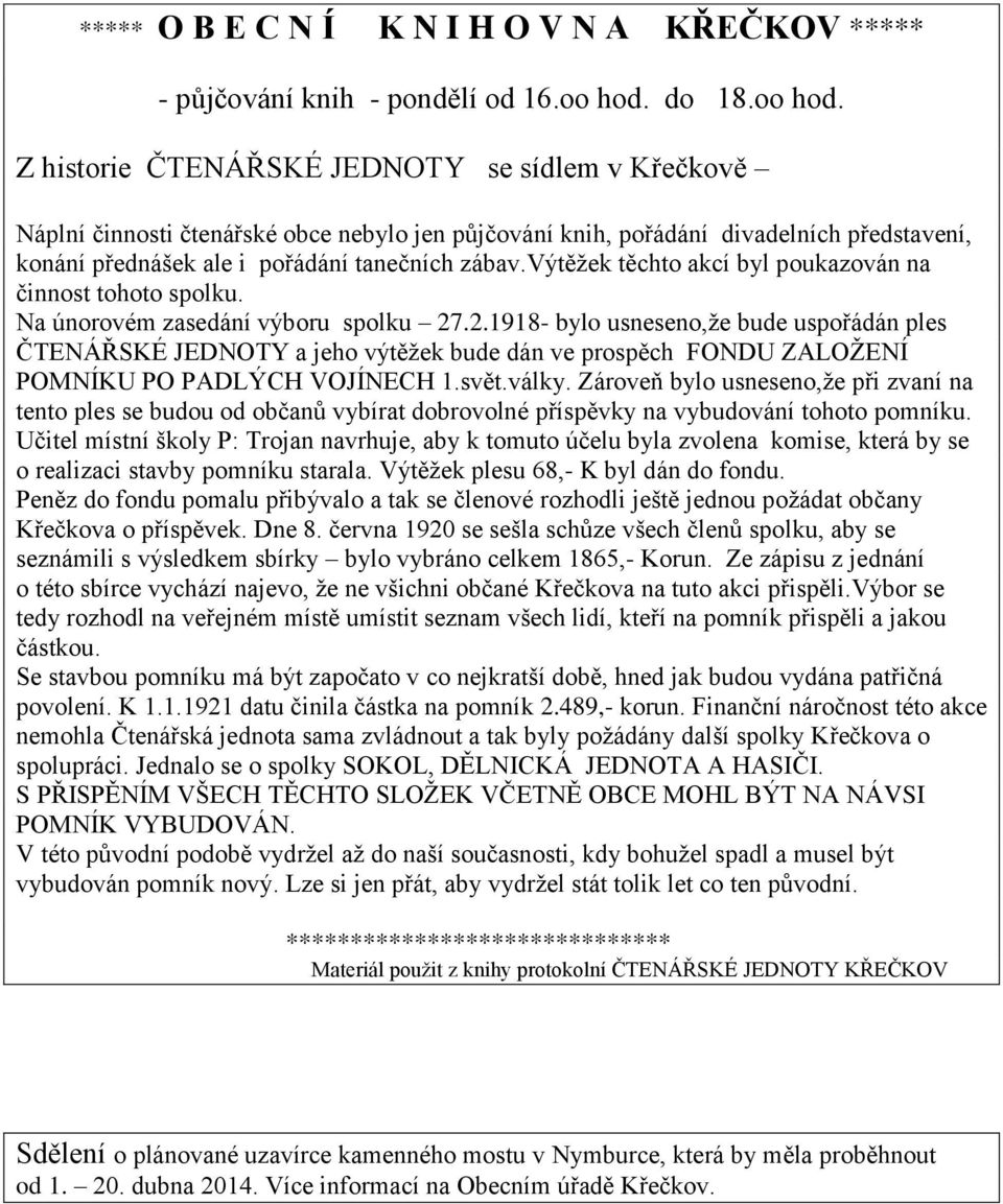 Z historie ČTENÁŘSKÉ JEDNOTY se sídlem v Křečkově Náplní činnosti čtenářské obce nebylo jen půjčování knih, pořádání divadelních představení, konání přednášek ale i pořádání tanečních zábav.