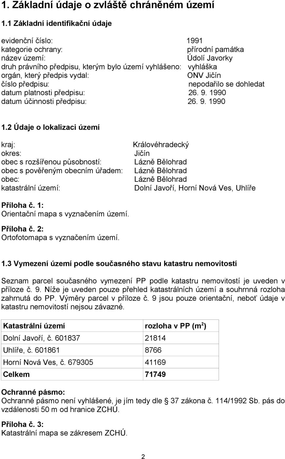 vydal: ONV Jičín číslo předpisu: nepodařilo se dohledat datum platnosti předpisu: 26. 9. 1990 datum účinnosti předpisu: 26. 9. 1990 1.