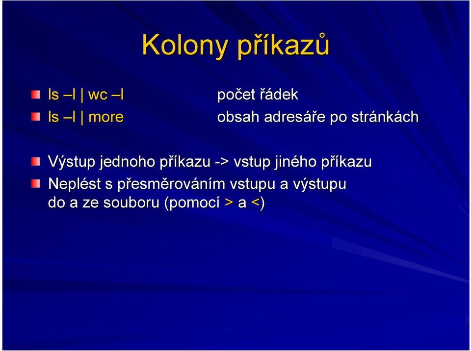 příkazu p -> vstup jiného příkazu Neplést s přesmp