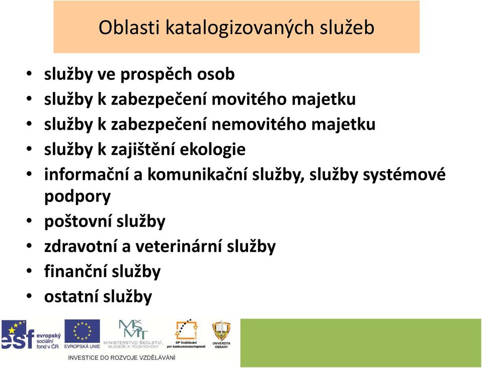 služby k zajištění ekologie informační a komunikační služby, služby