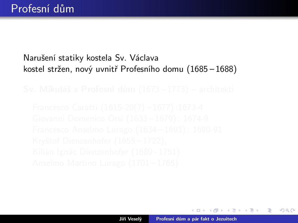 MikulášaProfesnídům(1673 1773) architekti Francesco Caratti(1615-20(?