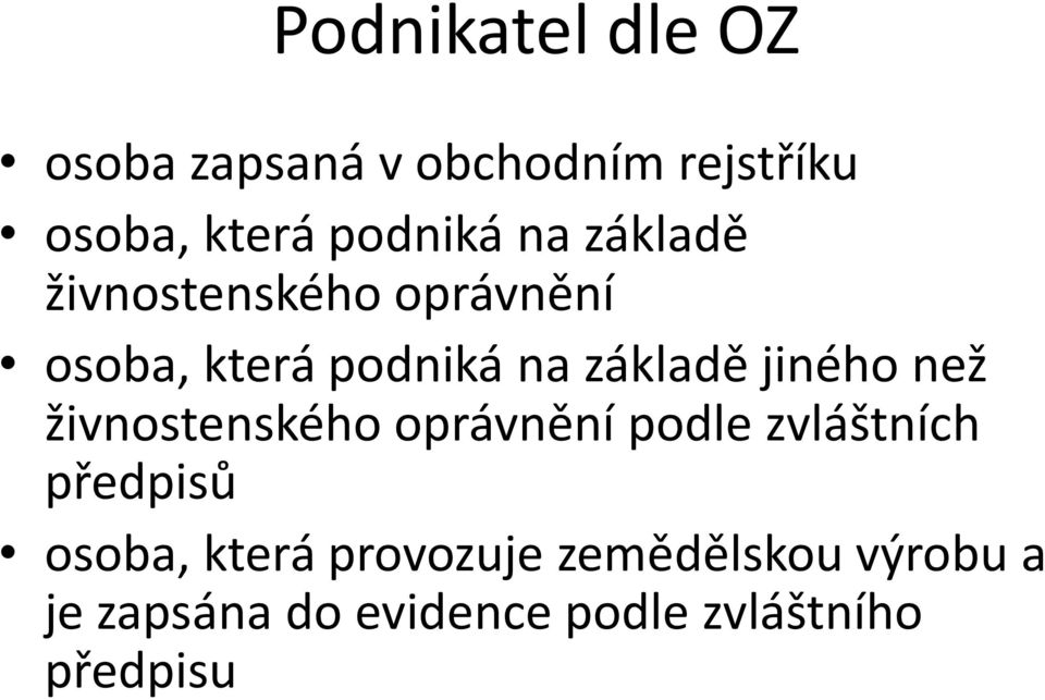 než živnostenského oprávnění podle zvláštních předpisů osoba, která