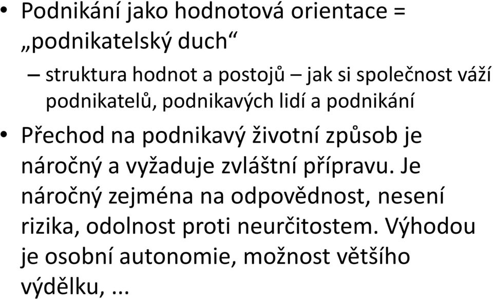 způsob je náročný a vyžaduje zvláštní přípravu.