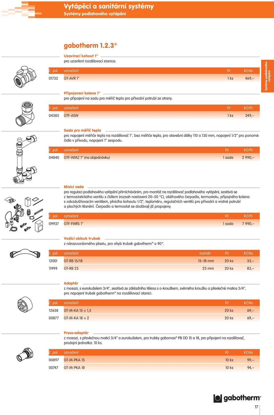 označení PJ Kč/PJ 04385 GTF-ASW 1 ks 249, Sada pro měřič tepla pro napojení měřiče tepla na rozdělovač 1", bez měřiče tepla, pro stavební délky 110 a 130 mm, napojení 1/2" pro ponorné čidlo v