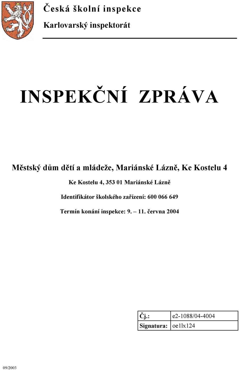 Mariánské Lázně Identifikátor školského zařízení: 600 066 649 Termín