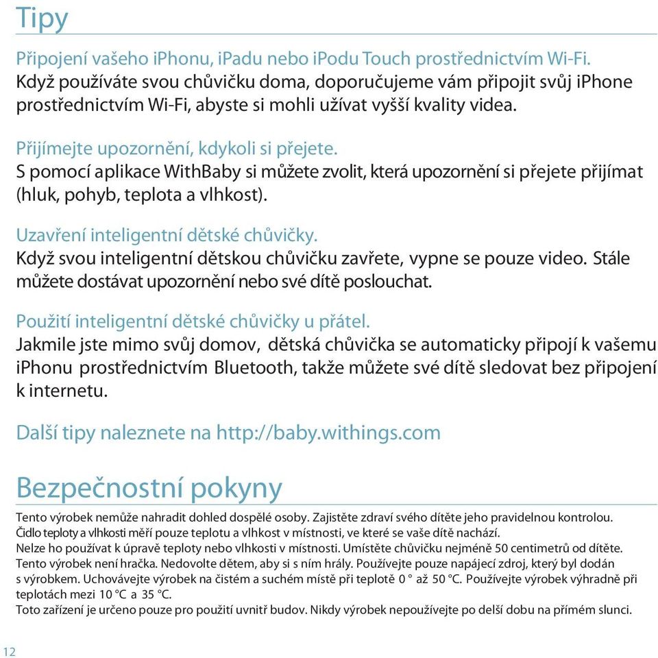 S pomocí aplikace WithBaby si můžete zvolit, která upozornění si přejete přijímat (hluk, pohyb, teplota a vlhkost). Uzavření inteligentní dětské chůvičky.