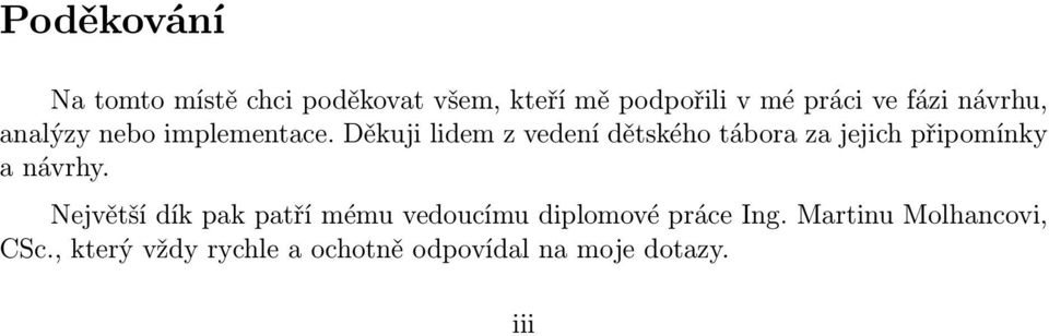 Děkuji lidem z vedení dětského tábora za jejich připomínky anávrhy.