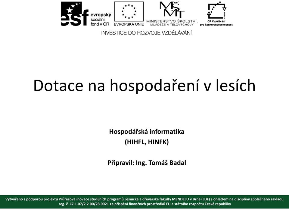 dřevařské fakulty MENDELU v Brně (LDF) s ohledem na disciplíny společného základu reg. č.