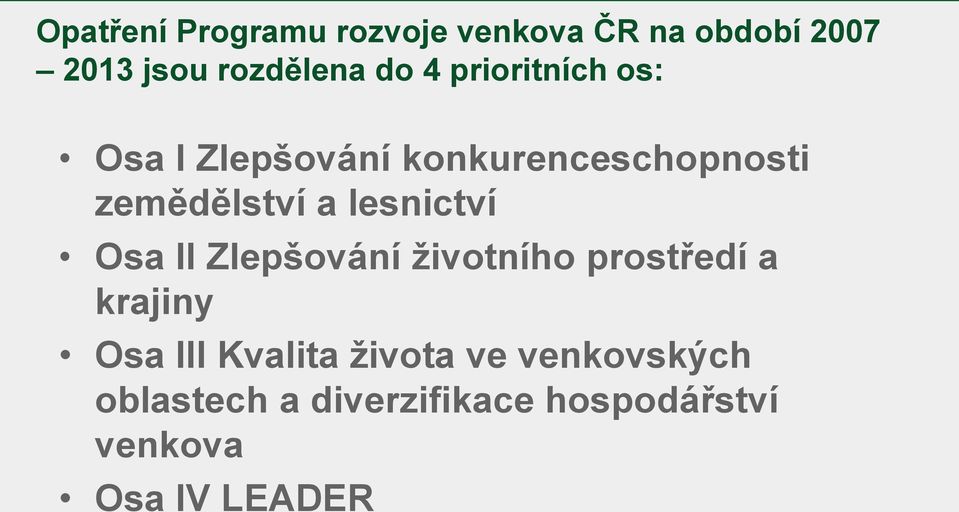 lesnictví Osa II Zlepšování životního prostředí a krajiny Osa III Kvalita