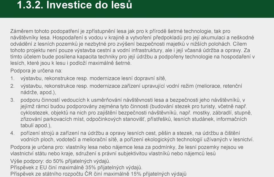 Cílem tohoto projektu není pouze výstavba cestní a vodní infrastruktury, ale i její včasná údržba a opravy.