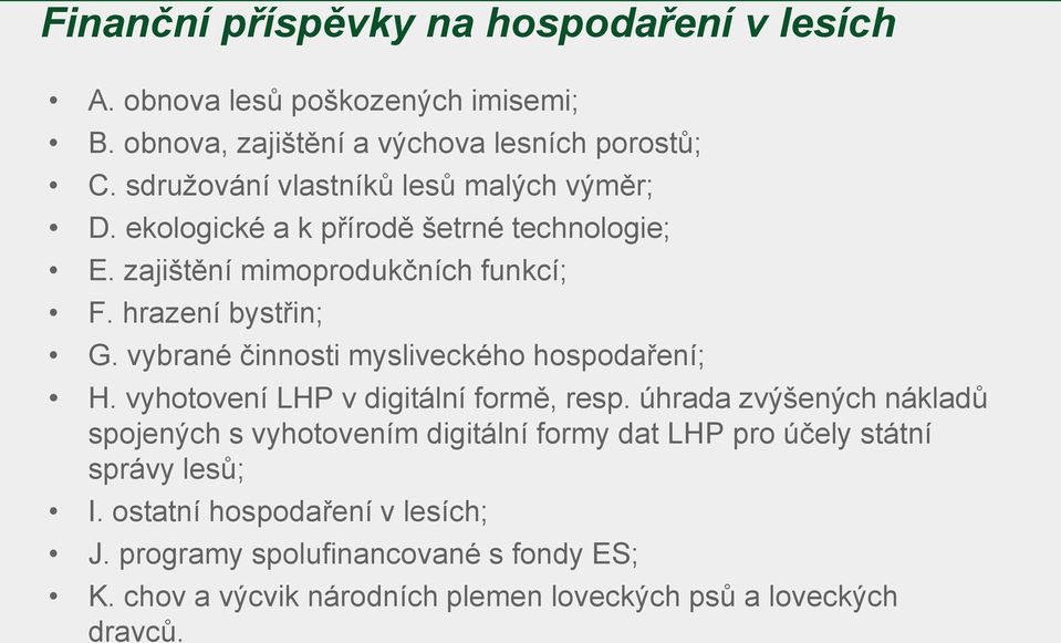 vybrané činnosti mysliveckého hospodaření; H. vyhotovení LHP v digitální formě, resp.