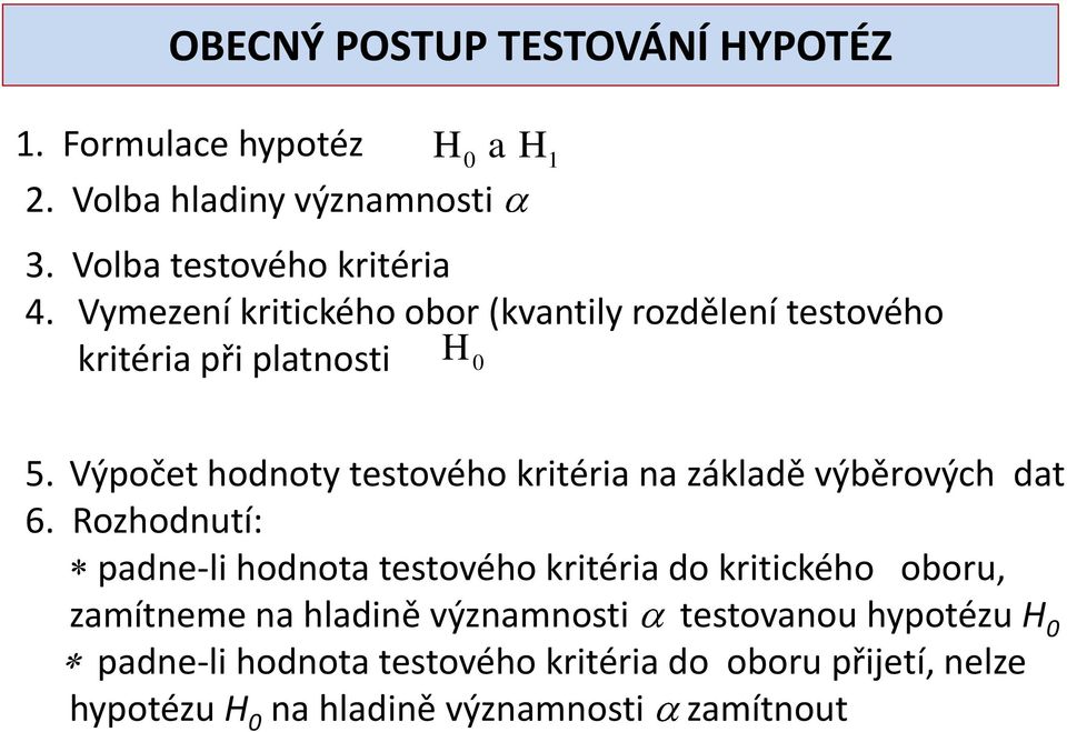 Výpočet hodoty testového krtéra a základě výběrových dat 6.