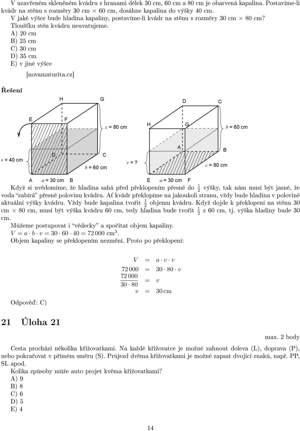 A) 0 cm B) 5 cm C) 30 cm D) 35 cm E) v jiné vý²ce H G D C E F c = 80 cm H G b = 60 cm v = 40 cm D C b = 60 cm v =?