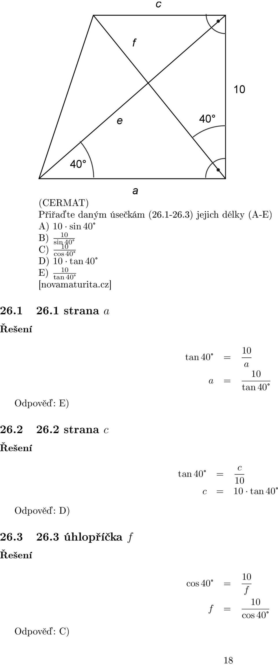 tan 40 6. 6. strana a Odpov : E) tan 40 = 0 a a = 0 tan 40 6. 6. strana c Odpov : D) tan 40 = c 0 c = 0 tan 40 6.