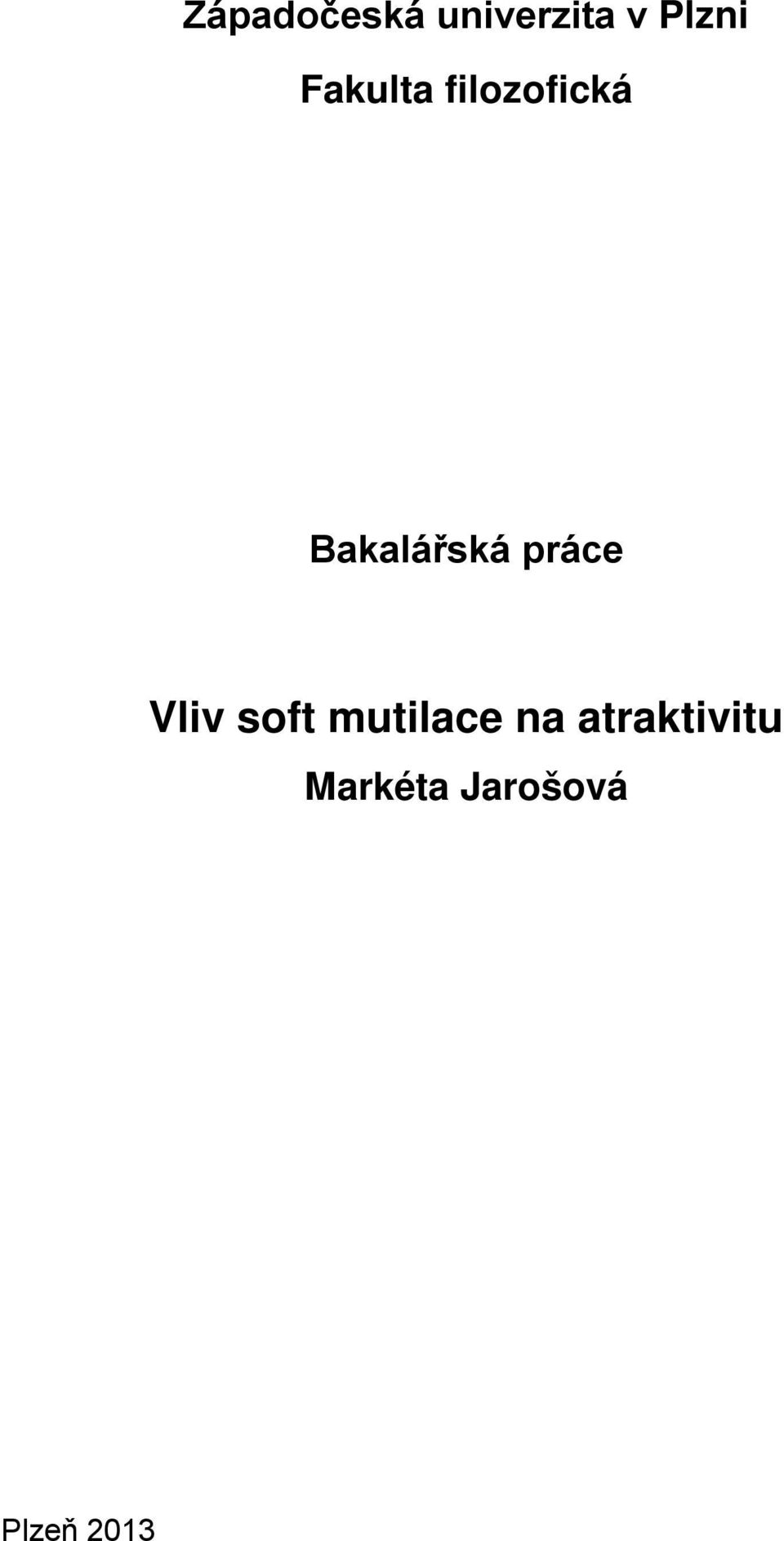 práce Vliv soft mutilace na