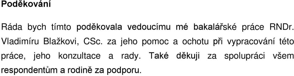 za jeho pomoc a ochotu při vypracování této práce, jeho