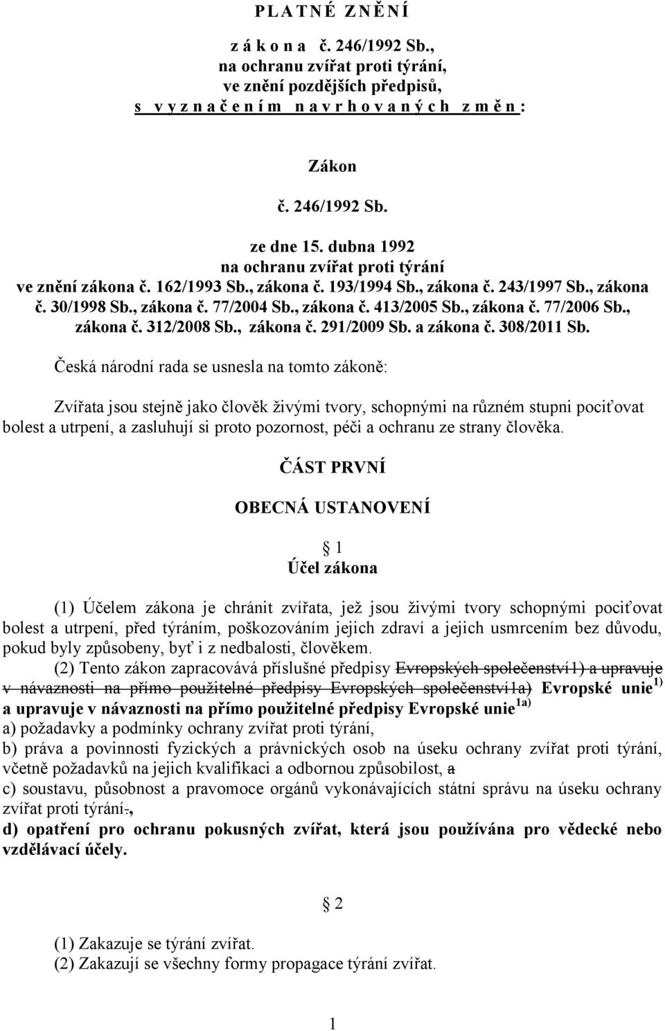 , zákona č. 77/2006 Sb., zákona č. 312/2008 Sb., zákona č. 291/2009 Sb. a zákona č. 308/2011 Sb.