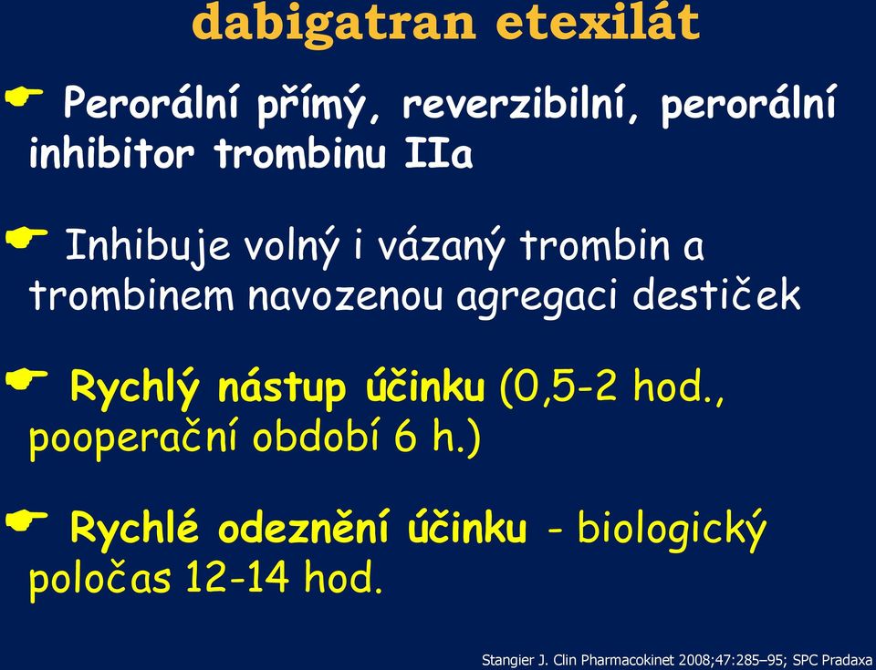 Rychlý nástup účinku (0,5-2 hod., pooperační období 6 h.