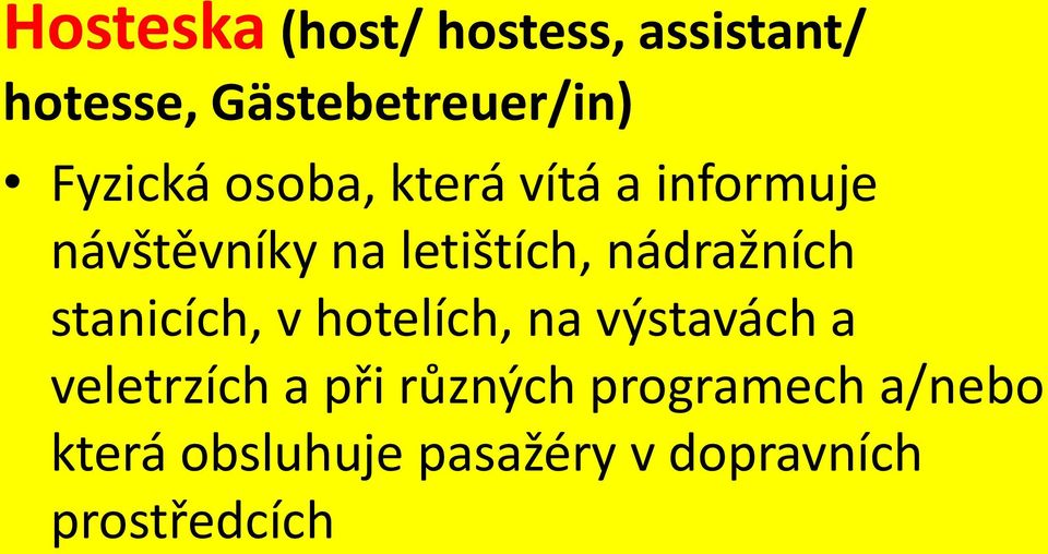 nádražních stanicích, v hotelích, na výstavách a veletrzích a při