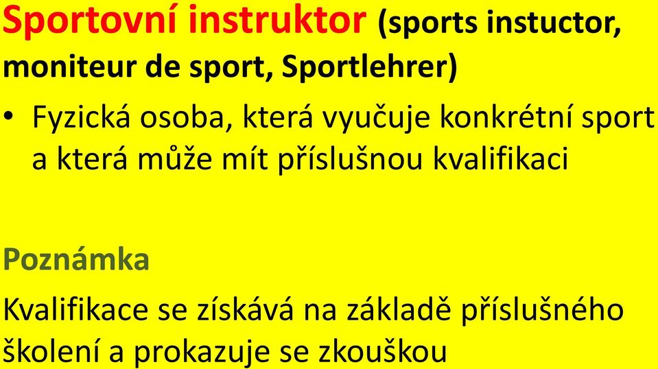 která může mít příslušnou kvalifikaci Poznámka Kvalifikace