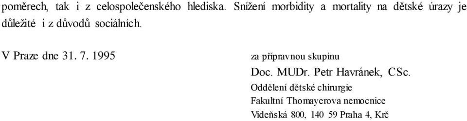 sociálních. V Praze dne 31. 7. 1995 za přípravnou skupinu Doc. MUDr.