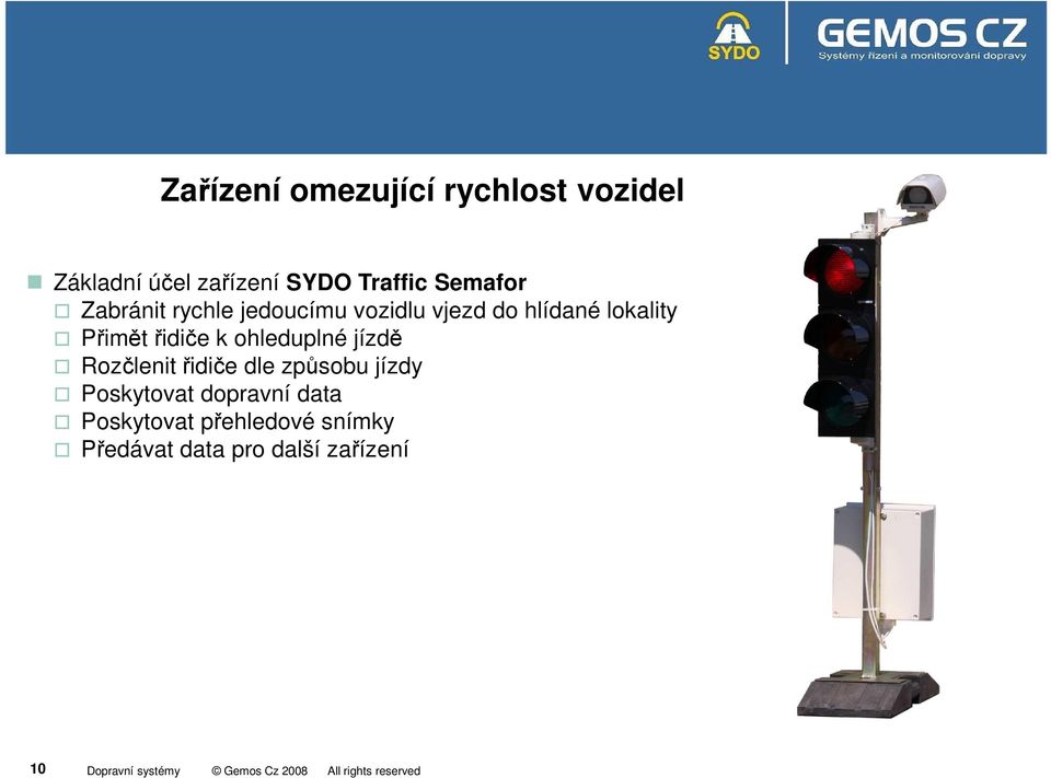 řidiče k ohleduplné jízdě Rozčlenit řidiče dle způsobu jízdy Poskytovat