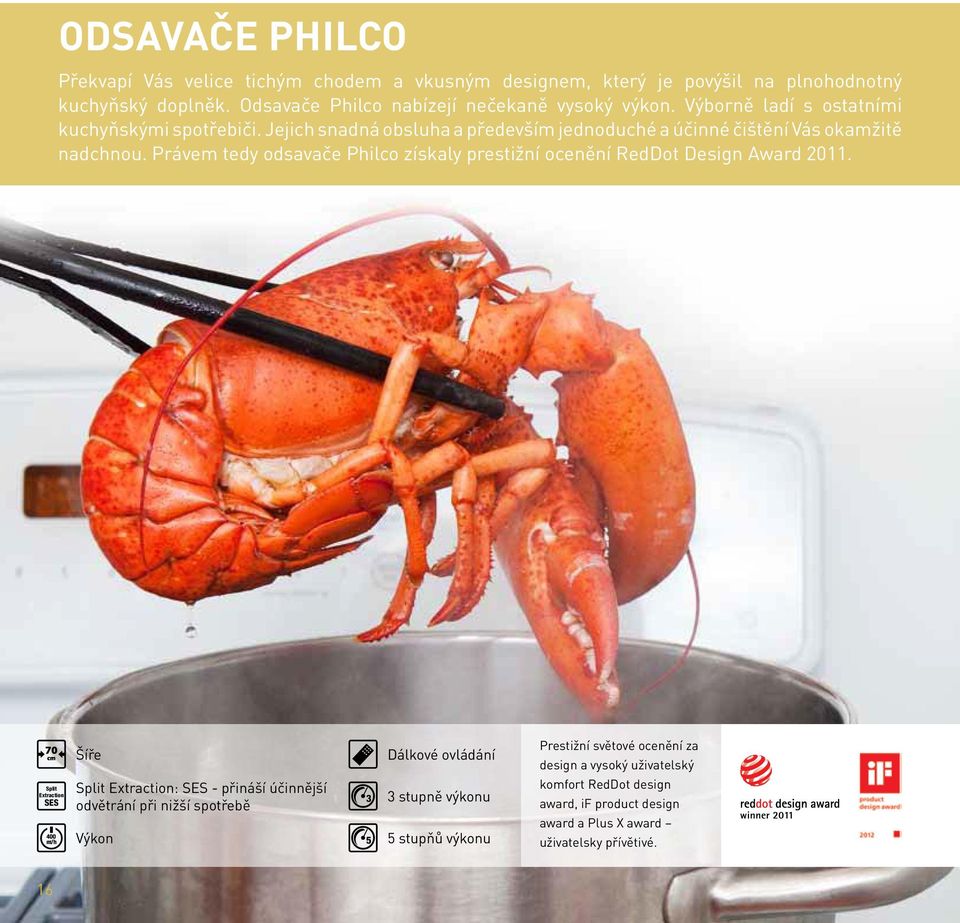Právem tedy odsavače Philco získaly prestižní ocenění RedDot Design Award 2011.