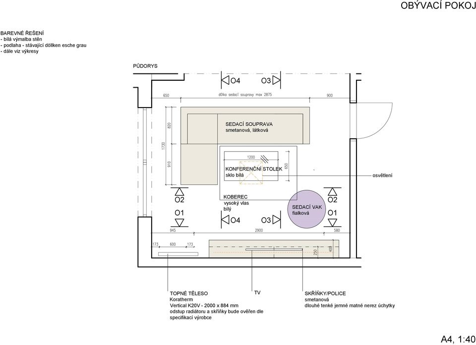 O3 SEDACÍ VAK fialková O2 O1 osvětlení TOPNÉ TĚLESO TV Koratherm Vertical K20V - 2000 x 884 mm odstup radiátoru