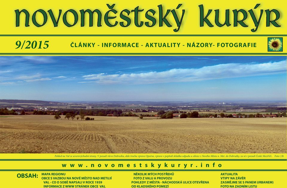 do Dobrušky, za ní v pozadí České Meziříčí.. Foto: J.B. OBSAH: w w w. n o v o m e s t s k y k u r y r.