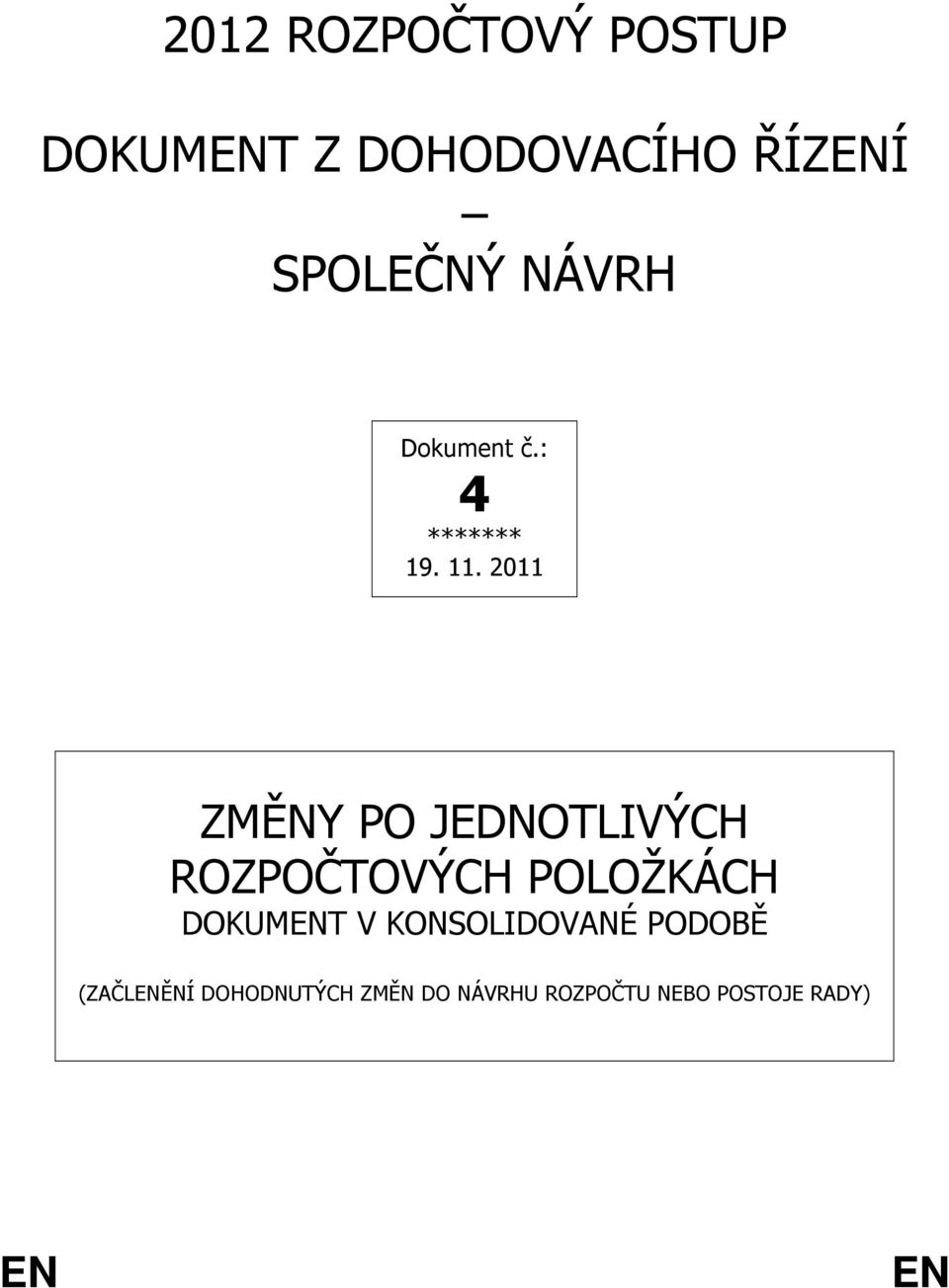 2011 ZMĚNY PO JEDNOTLIVÝCH ROZPOČTOVÝCH POLOŽKÁCH DOKUMENT V