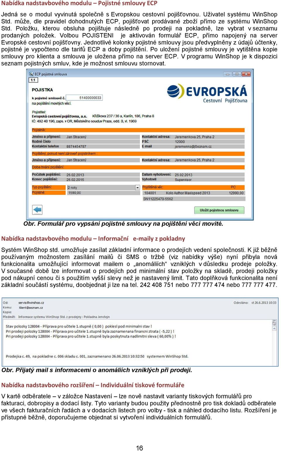 Volbou POJISTENI je aktivován formulář ECP, přímo napojený na server Evropské cestovní pojišťovny.