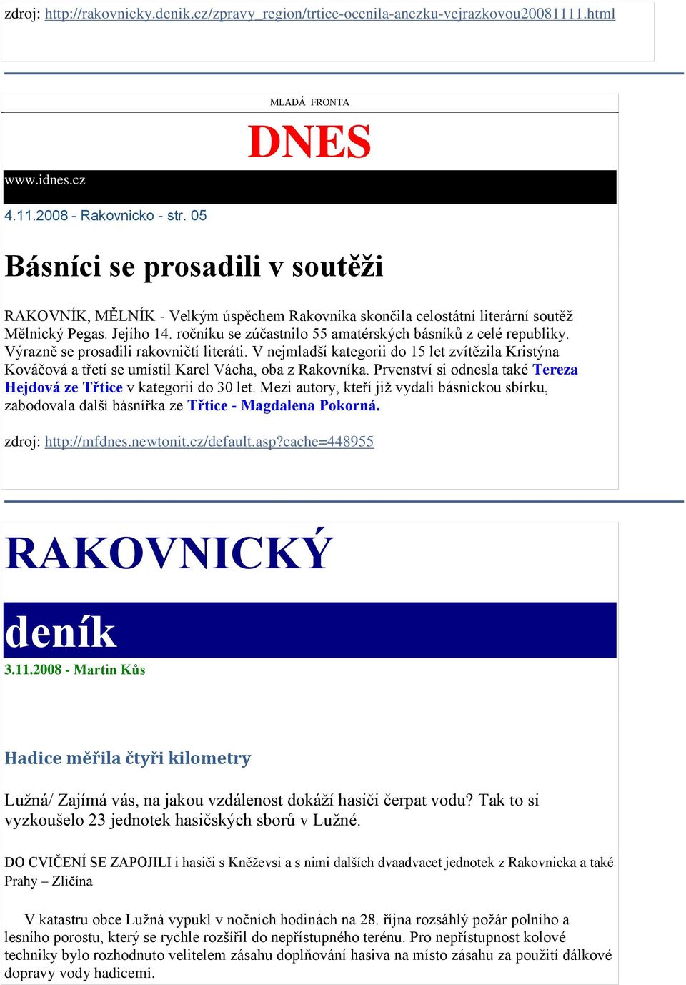 ročníku se zúčastnilo 55 amatérských básníků z celé republiky. Výrazně se prosadili rakovničtí literáti.