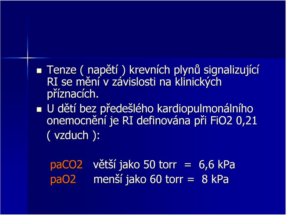 U dětíd bez předep edešlého kardiopulmonáln lního onemocnění je RI