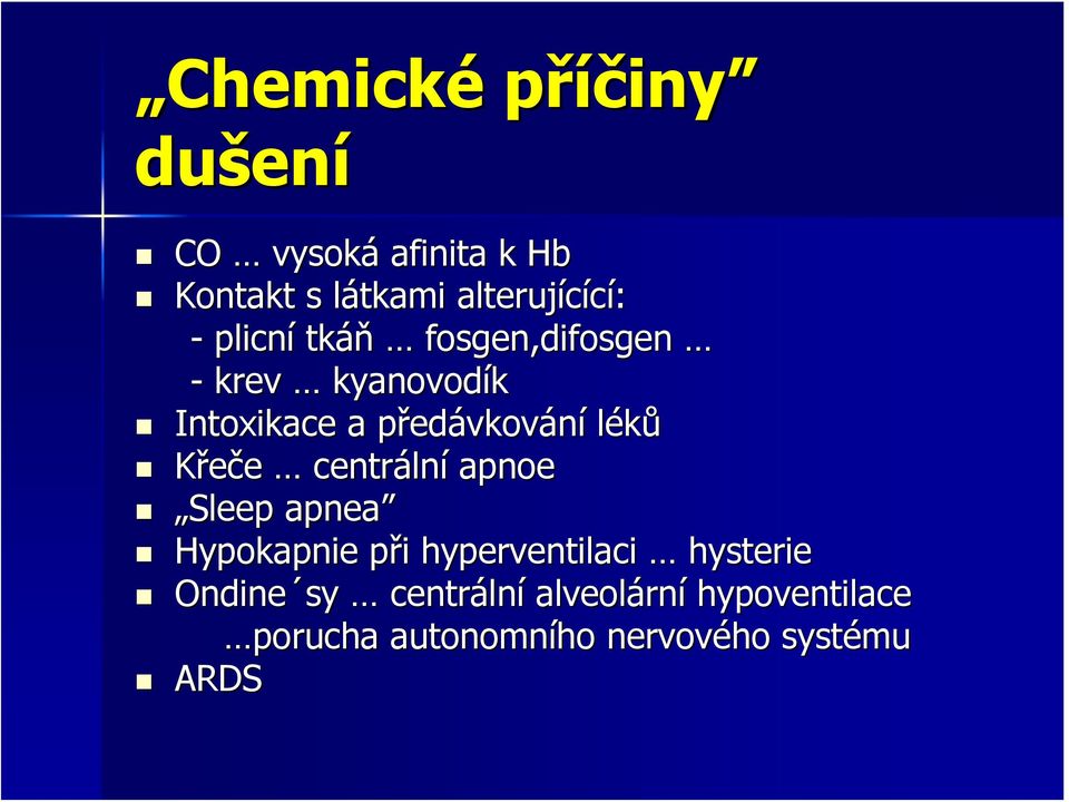 Křeče centráln lní apnoe Sleep apnea Hypokapnie při hyperventilaci hysterie Ondine