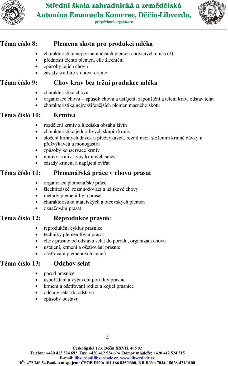 masného skotu Téma číslo 10: Krmiva rozdělení krmiv z hlediska obsahu živin charakteristika jednotlivých skupin krmiv složení krmných dávek u přežvýkavců, rozdíl mezi složením krmné dávky u