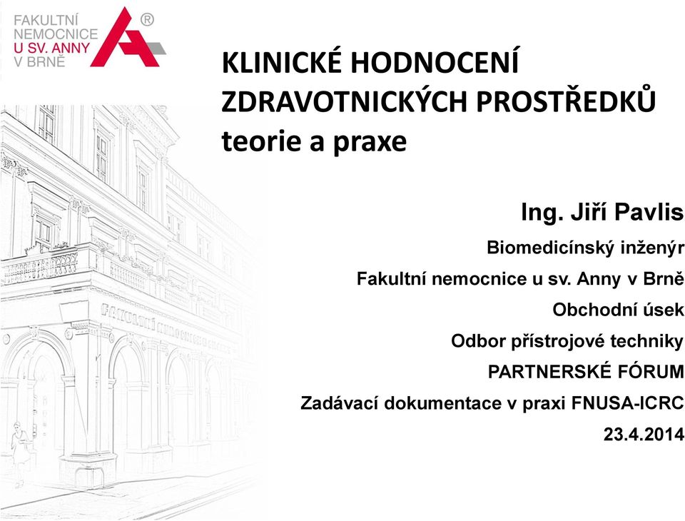 Jiří Pavlis Biomedicínský inženýr Fakultní nemocnice u sv.