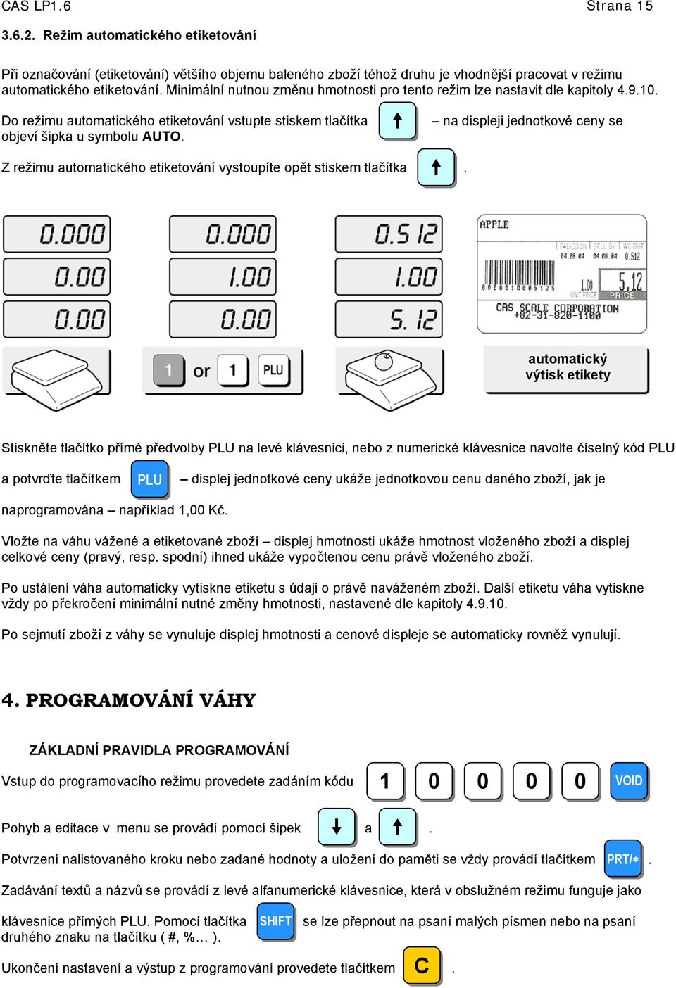 Z režimu automatického etiketování vystoupíte opět stiskem tlačítka.